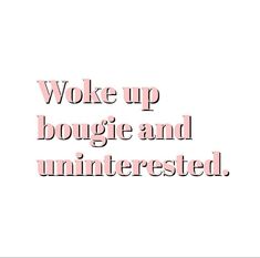 the words woke up, bougie and uninterested are in pink