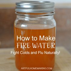 Learn how to make fire water, a simple to make natural cold and flu remedy! Autogenic Training, Fire Cider, How To Make Fire, Natural Cold Remedies, Fire Water, Cough Remedies, Natural Therapy