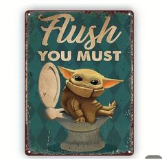 a metal sign with an image of a baby yoda sitting on top of a toilet