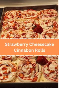 strawberry cheesecake cinnamon rolls in a baking pan with the title overlay reading strawberry cheesecake cinnamon rolls