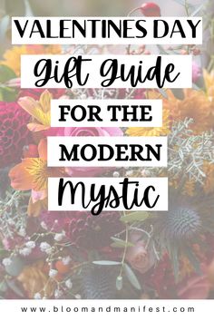 flowers with the words valentine's day gift guide for the modern mystice on it