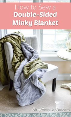 a blanket sitting on top of a chair in front of a window with the words how to sew a double - sided minky blanket