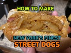 a hand holding a hot dog with onions on it and the words how to make new york's finest street dogs