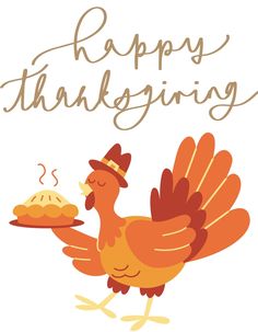 a happy thanksgiving card with a turkey holding a pie