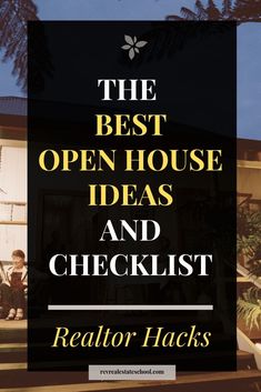 the best open house ideas and checklist for realtor hacks - click here