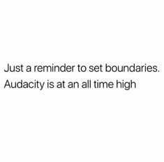 an image with the words just a reminder to set boundaries audacty is at all time high