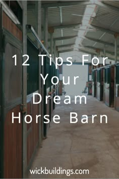 horse barns with text overlaying the top that reads 12 tips for your dream horse barn