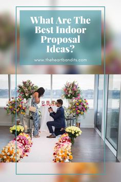 a man kneeling down next to a woman in front of flowers and text that reads, what are the best indoor proposal ideas?