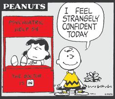 a cartoon strip with peanuts saying, i feel strangely confident today