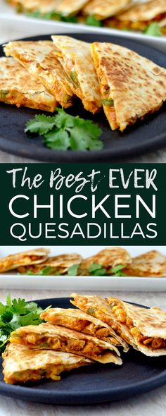 the best ever chicken quesadillas recipe