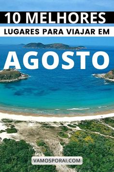 an aerial view of the beach and ocean with text overlaying it that reads 10 melhores, lugares para via em agosto