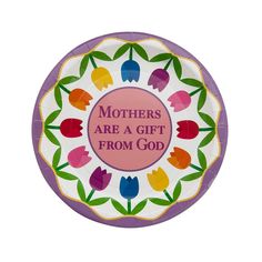 a paper plate with the words mothers are a gift from god written in pink on it