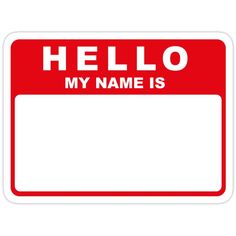 a red and white sign that says hello my name is