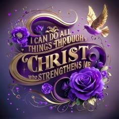 a purple and gold sign that says i can do all things through christ who straightens me