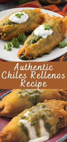 two plates filled with different types of food on top of each other and the words authentic chiles rellenos recipe below