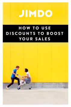 two people pushing a shopping cart with the words, how to use discounts to boost your sales