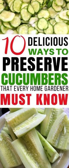 cucumbers that have been cut up and displayed on a plate with the title 10 delicious ways to preserve cucumbers that every home gardener must know