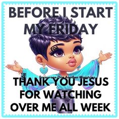 a cartoon character with the words before i start my friday thank you jesus for watching over meal week