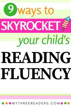 the title for 9 ways to skyrockt your child's reading flueny