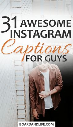 a man leaning against a wall with the text 31 awesome instagram captions for guys