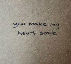 the words you make my heart smile written on a piece of paper