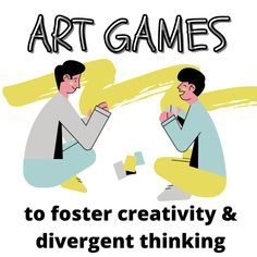 two men sitting on the ground with text that reads art games to foster creativity and diver thinking