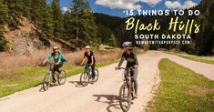 three people riding bikes down a dirt road with the words 15 things to do black hills south dakota