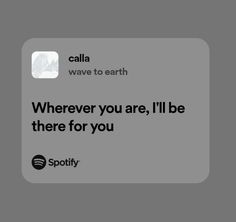 an advertisement for spotify with the caption'wherever you are, i'll be there for you '