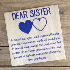 a paper sign that says dear sister with two hearts and the words at times i may upset you