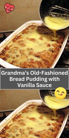 grandma's old - fashioned bread pudding with vanilla sauce is the best way to use it