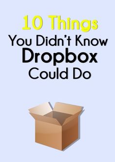 an open box with the words 10 things you didn't know dropbox could do