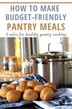 how to make budget - friendly pantry meals 3 rules for healthy party cooking