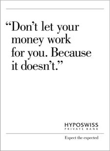 a quote that says don't let your money work for you because it doesn't