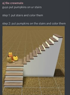 an image of stairs with pumpkins on the bottom and one in the middle that reads, step 1 put stairs on the stairs and color them