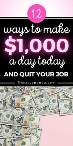 money with the words 12 ways to make $ 1, 000 a day today and out your job