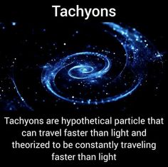 the words tachyons are hypothical practice that can travel faster than light and