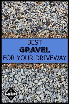 gravel with the words best gravel for your driveway in blue and black overlays