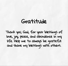 a note written in black ink on white paper with the words, thank you god for your blessing of love, joy, peace, and abundance in my life help me to always be grateful