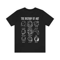 🎨About This History Of Art Tshirt🎨 This stylized history of art tshirt features 9 artists for different time periods and art movements including Renaissance, Baroque Style, Dutch Golden Age, Fauvism, Post-Impressionism, Expressionism, Surrealism, Cubism, Modernism and Pop Art Movement. This would make the perfect gift for art students, teachers and people who just love art! 👕Fabric👕 This classic unisex jersey short sleeve tee fits like a well-loved favorite. Soft cotton and quality print make users fall in love with it over and over again. These t-shirts have-ribbed knit collars to bolster shaping. The shoulders have taping for better fit over time. Dual side seams hold the garment's shape for longer. * All solid colors contain 100% Airlume combed and ringspun cotton. Heather colors co Artistic Screen Print Shirt For Artistic Expression, Artistic Graphic T-shirt, Artistic Tops With Custom Artwork, Artistic Graphic Print Art As Gift, Artistic Graphic Print Art Gift, Artistic Graphic Print Top As Gift, Artistic Graphic Print Tops As Gift, Artistic Graphic Print Top As A Gift, Artistic Custom Cotton Artwork