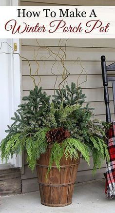 a potted plant sitting on the front porch with text overlay that reads how to make a winter porch post