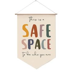 a banner that says,'there is a safe space to look at you are '