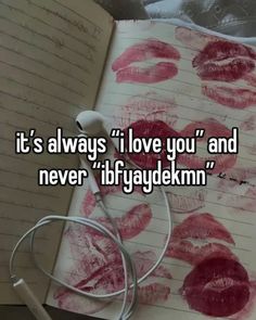 an open notebook with the words it's always i love you and never if they say