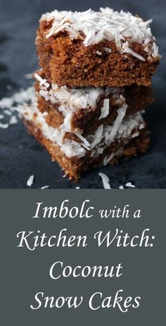 three coconut bars stacked on top of each other with text overlay that reads, imbolc with a kitchen witch coconut snow cakes