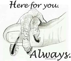 there is a drawing of a hand holding an object with the words here for you always