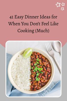 Title reads "41 Easy Dinner Ideas for When You Don’t Feel Like Cooking (Much)" above an image of a bowl with rice, chili, lime, and cilantro.