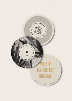 three circular stickers with the words we sip to see the sunrise on each one