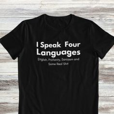 I Speak Four Languages, Funny Tshirt, Sarcasm Shirt, Funny Shirt Discover Our Newest Collection Of Stylish And Adaptable T-Shirts (Gildan 5000), Where Fashion Meets Comfort! Available In A Wide Range Of Sizes From S To 3xl And Lively Color Choices Including Black, White, Sand, Green, Sport Grey, Red, Navy, And More, Ensuring There's Something For Everyone. Carefully Crafted With Premium Materials, Our T-Shirts Offer A Luxurious Feel And A Snug Fit That Lasts All Day. Engineered To Withstand Freq Sassy Shirts, Sarcasm Shirts, Half Sleeve Shirts, Quote Shirt, Funny Tshirt, Mens Long Sleeve Tee, Sarcastic Quotes, Funny Shirt, Quick Delivery