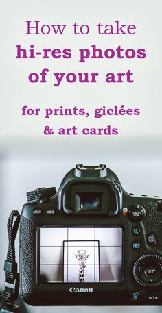 a camera with the words how to take hires photos of your art for prints, guides and cards