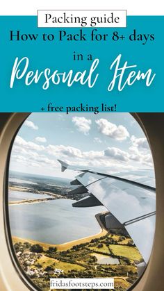 an airplane window with the text packing guide how to pack for 8 days in a personal item