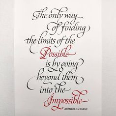 the only way to find the limits of the possible is by going beyond them into the impossible